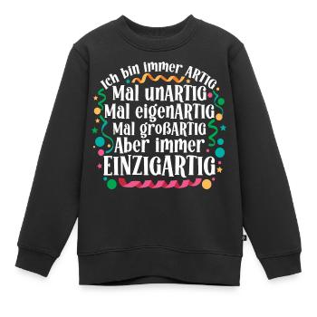 Ich bin immer artig und einzigartig - Kinder Premium Organic Sweatshirt - Schwarz - Vorne - AI Model Kid Female (0cm)