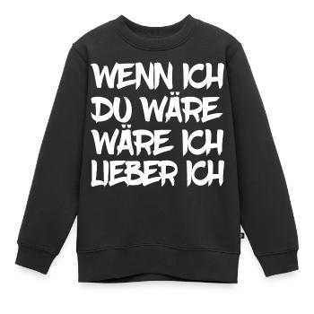Wenn ich du wäre, wäre ich lieber ich. [white] - Kinder Premium Organic Sweatshirt - Schwarz - Vorne - AI Model Kid Female (0cm)