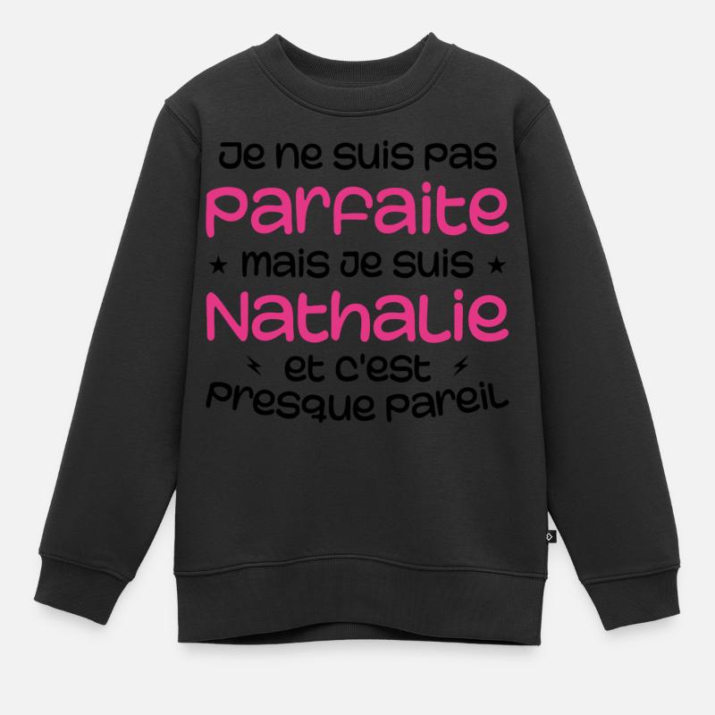 Je Ne Suis Pas parfaite Mais Je Suis Nathalie - Sweat Premium enfant bio - noir