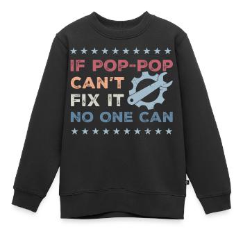 Wenn Pop-Pop es nicht reparieren kann, kann es niemand - Vatertag - Kinder Premium Organic Sweatshirt - Schwarz - Vorne - AI Model Kid Female (0cm)