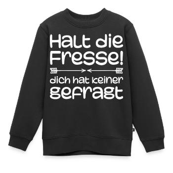 Halt die Fresse, dich hat keiner gefragt | Comedy - Kinder Premium Organic Sweatshirt - Schwarz - Vorne - AI Model Kid Female (0cm)