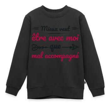 Es ist besser, mit mir zusammen zu sein, als in schlechter Gesellschaft zu sein - Kinder Premium Organic Sweatshirt - Schwarz - Vorne - AI Model Kid Female (0cm)