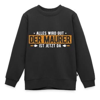 Alles Wird Gut Maurer Ist Da Maurer - Kinder Premium Organic Sweatshirt - Schwarz - Vorne - AI Model Kid Female (0cm)