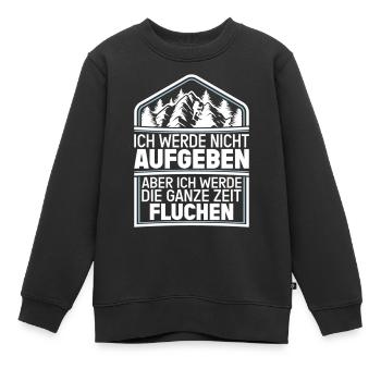 Ich werde nicht Aufgeben aber.. Fluchen Wandern - Kinder Premium Organic Sweatshirt - Schwarz - Vorne - AI Model Kid Female (0cm)