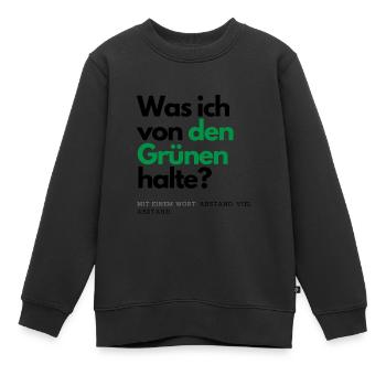 Motto - Was ich von den Grünen halte ? - Kinder Premium Organic Sweatshirt - Schwarz - Vorne - AI Model Kid Female (0cm)