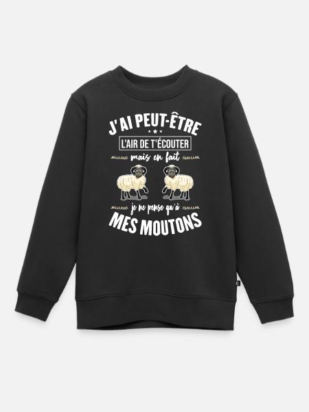 J'ai L'ai De T'écouter - Je Pense Qu'à Mes Moutons - Sweat Premium enfant bio - noir