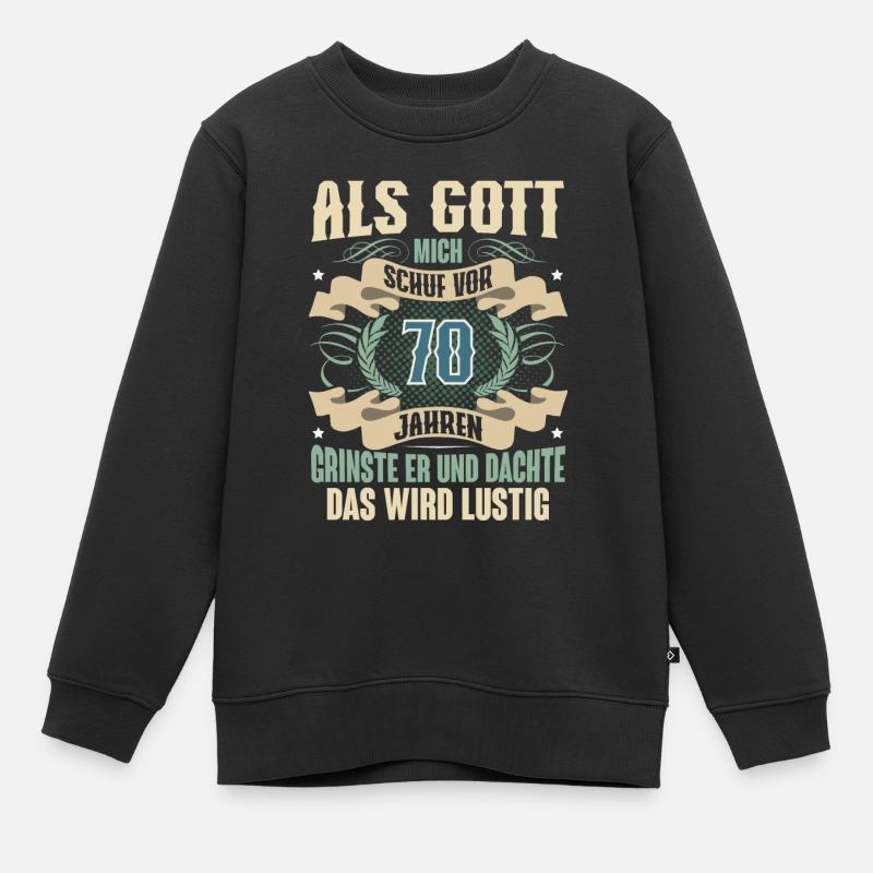 70. Geburtstag Als Gott Mich Schuf Vor - Kinder Premium Organic Sweatshirt - Schwarz