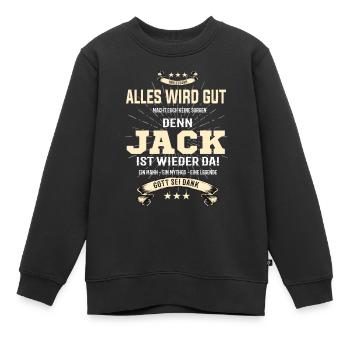 Alles wird gut denn Jack ist wieder da - Kinder Premium Organic Sweatshirt - Schwarz - Vorne - AI Model Kid Female (0cm)