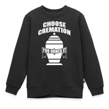 Wählen Sie die Einäscherung Sie urned es lustige Sprüche - Kinder Premium Organic Sweatshirt - Schwarz - Vorne - AI Model Kid Female (0cm)