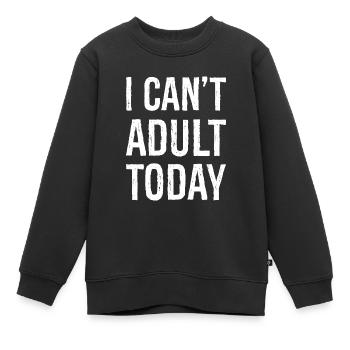 Ich kann heute nicht erwachsen werden - Kinder Premium Organic Sweatshirt - Schwarz - Vorne - AI Model Kid Female (0cm)
