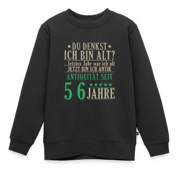 Antiquität 56 Jahre alt - 56. Geburtstag Spruch - Kinder Premium Organic Sweatshirt - Schwarz - Vorne - AI Model Kid Female (0cm)