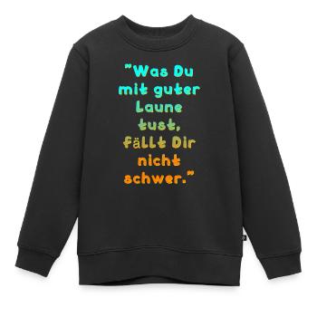 Guter Laune Spruch - Kinder Premium Organic Sweatshirt - Schwarz - Vorne - AI Model Kid Female (0cm)