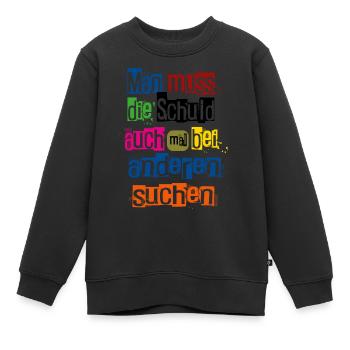 Man muss die Schuld auch mal bei anderen suchen - Kinder Premium Organic Sweatshirt - Schwarz - Vorne - AI Model Kid Female (0cm)