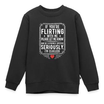 Wenn du mit mir flirtest, lass es mich bitte wissen - Kinder Premium Organic Sweatshirt - Schwarz - Vorne - AI Model Kid Female (0cm)