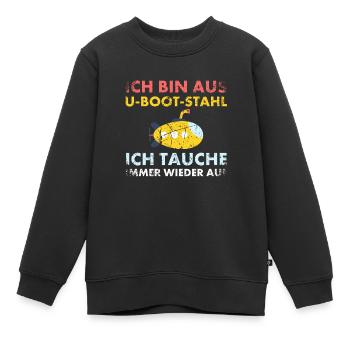 Bin aus U-Boot-Stahl ich tauche immer wieder auf, - Kinder Premium Organic Sweatshirt - Schwarz - Vorne - AI Model Kid Female (0cm)