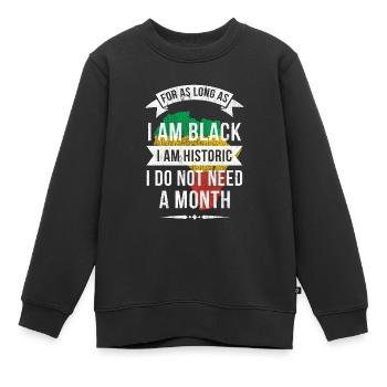Solange Ich Schwarz Bin, Bin Ich Historisch - Kinder Premium Organic Sweatshirt - Schwarz - Vorne - AI Model Kid Female (0cm)