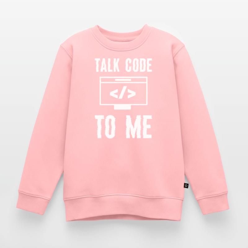 Codage Programmation Talk Code To Me Sweat Premium enfant bio