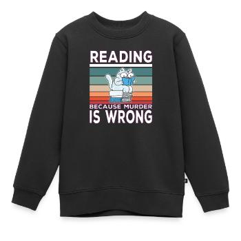 Reading because murder is wrong Buchleser Spruch - Kinder Premium Organic Sweatshirt - Schwarz - Vorne - AI Model Kid Female (0cm)