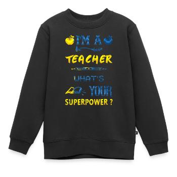 I'm a teacher Teacher Superpower superpower - Kids Premium Organic Sweatshirt - black - Front - AI Model Kid Female (0cm)