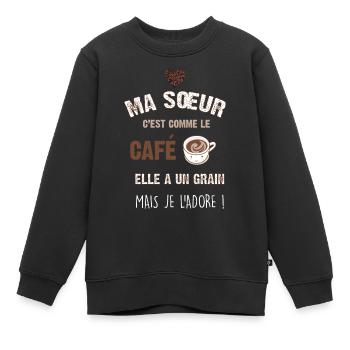 Ma soeur c est comme le café elle a un grain - Sweat Premium enfant bio - noir - Devant - AI Model Kid Female (0cm)
