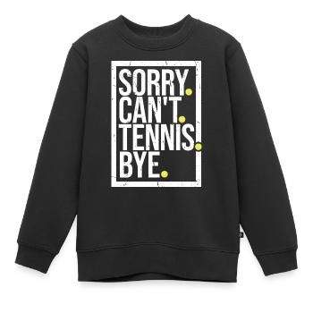 Désolé ne peut pas Tennis Bye citation drôle Sport Dire - Sweat Premium enfant bio - noir - Devant - AI Model Kid Female (0cm)