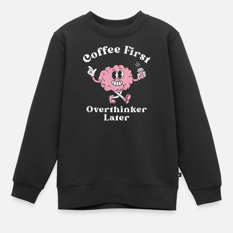 D'abord le café, ensuite on réfléchit trop - Sweat Premium enfant bio - noir