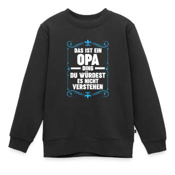 Opa Großvater Großeltern Geschenk - Kinder Premium Organic Sweatshirt - Schwarz - Vorne - AI Model Kid Female (0cm)
