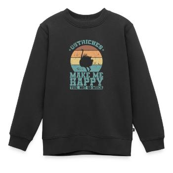 Ostriches Make me Happy You not so much Vogel - Kinder Premium Organic Sweatshirt - Schwarz - Vorne - AI Model Kid Female (0cm)