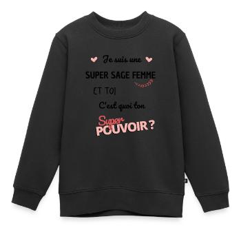 Je suis une super sage femme ! pouvoir sage femme - Sweat Premium enfant bio - noir - Devant - AI Model Kid Female (0cm)