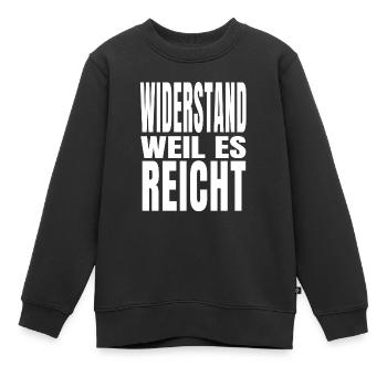 Widerstand weil es reicht Protest Demo Freiheit - Kinder Premium Organic Sweatshirt - Schwarz - Vorne - AI Model Kid Female (0cm)