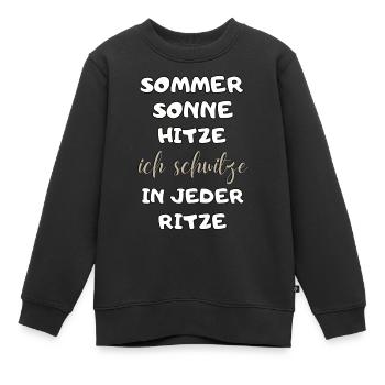 Sommer Sonne Hitze ich schwitze in jeder Ritze neu - Kinder Premium Organic Sweatshirt - Schwarz - Vorne - AI Model Kid Female (0cm)