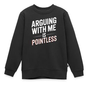 Mit mir zu streiten ist sinnlos - Kinder Premium Organic Sweatshirt - Schwarz - Vorne - AI Model Kid Female (0cm)
