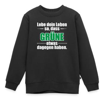 Lebe dein Leben so, dass Grüne etwas dagegen haben - Kinder Premium Organic Sweatshirt - Schwarz - Vorne - AI Model Kid Female (0cm)