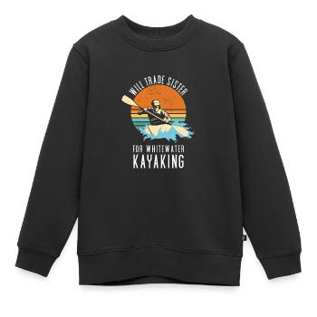 Will Trade Sister For Whitewater Kayaking - Kids Premium Organic Sweatshirt - black - Front - AI Model Kid Female (0cm)