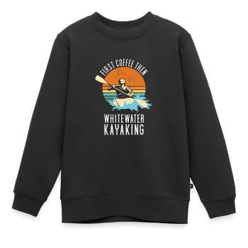 First Coffee Then Whitewater Kayaking - Kids Premium Organic Sweatshirt - black - Front - AI Model Kid Female (0cm)