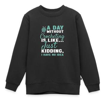 Crocheteur Une journée sans crocheter - Sweat Premium enfant bio - noir - Devant - AI Model Kid Female (0cm)