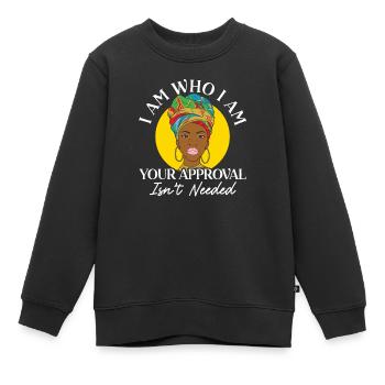 Ich bin, wer ich bin, deine Zustimmung wird nicht benötigt - Kinder Premium Organic Sweatshirt - Schwarz - Vorne - AI Model Kid Female (0cm)