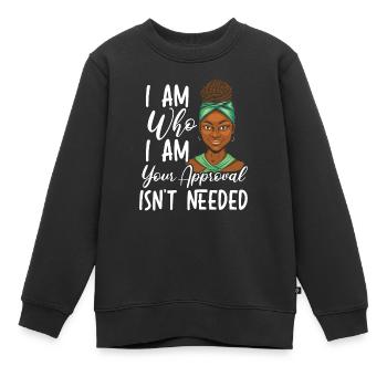 Ich bin, wer ich bin, deine Zustimmung wird nicht benötigt - Kinder Premium Organic Sweatshirt - Schwarz - Vorne - AI Model Kid Female (0cm)