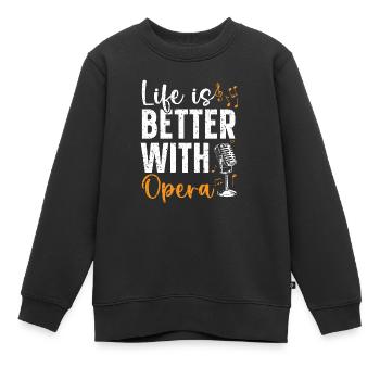 Das Leben ist besser mit Operntheater Opernsänger - Kinder Premium Organic Sweatshirt - Schwarz - Vorne - AI Model Kid Female (0cm)