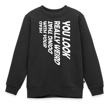 you look really weird - Kinder Premium Organic Sweatshirt - Schwarz - Vorne - AI Model Kid Female (0cm)