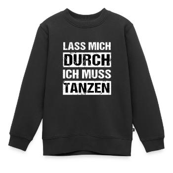 Lass mich durch ich muss tanzen Tanz Party - Kinder Premium Organic Sweatshirt - Schwarz - Vorne - AI Model Kid Female (0cm)