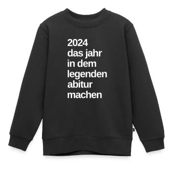 Abi 2024 Sprüche legenden - Kinder Premium Organic Sweatshirt - Schwarz - Vorne - AI Model Kid Female (0cm)