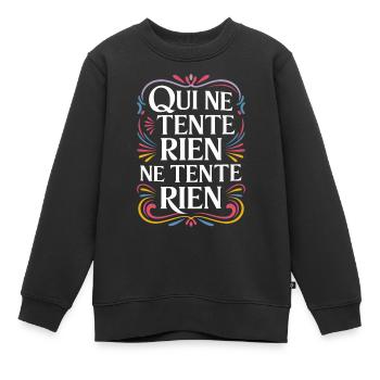 Qui ne tente rien ne tente rien - Sweat Premium enfant bio - noir - Devant - AI Model Kid Female (0cm)