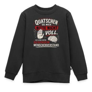 Quatschen Sie mich bitte nicht voll - Kinder Premium Organic Sweatshirt - Schwarz - Vorne - AI Model Kid Female (0cm)