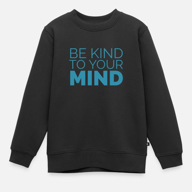 Be kind to your mind - Kinder Premium Organic Sweatshirt - Schwarz