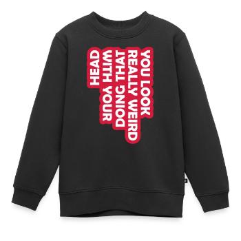 you look really weird - Kinder Premium Organic Sweatshirt - Schwarz - Vorne - AI Model Kid Female (0cm)