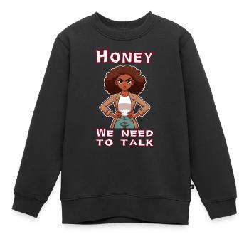 Honey we need to talk - Kids Premium Organic Sweatshirt - black - Front - AI Model Kid Female (0cm)