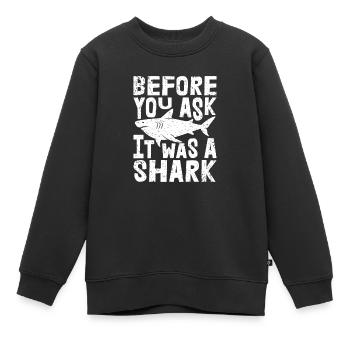 Lustig, bevor du fragst, dass es ein Hai war | Hai-Liebhaber - Kinder Premium Organic Sweatshirt - Schwarz - Vorne - AI Model Kid Female (0cm)