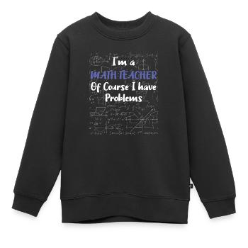 Middle School Math Teacher Geschenk Natürlich habe ich - Kinder Premium Organic Sweatshirt - Schwarz - Vorne - AI Model Kid Female (0cm)