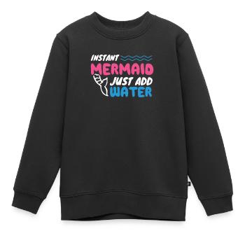 Instant Mermaid Just Add Water - Kinder Premium Organic Sweatshirt - Schwarz - Vorne - AI Model Kid Female (0cm)